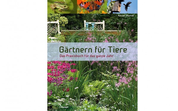 Gärtnern für Tiere - Das Praxisbuch für das ganze Jahr