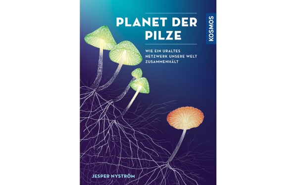 Planet der Pilze - Wie ein uraltes Netzwerk unsere Welt zusammenhält