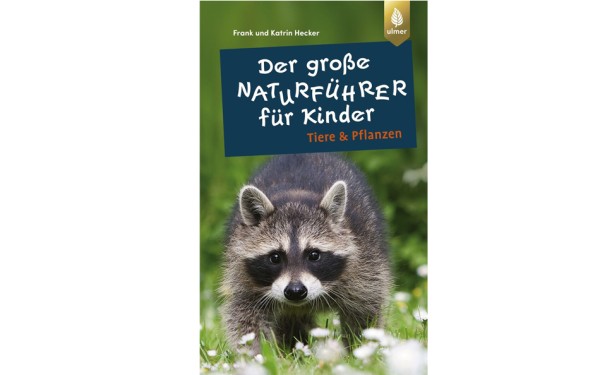 Der große Naturführer für Kinder: Tiere und Pflanzen