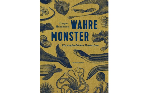 Wahre Monster - Ein unglaubliches Bestiarium